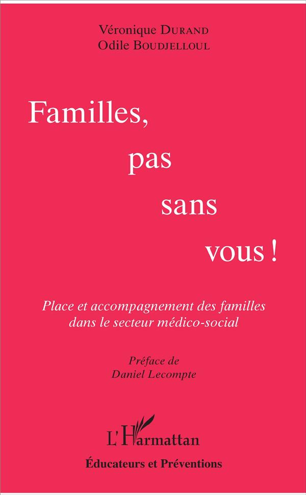 Familles pas sans vous ! Place et accompagnement des familles dans le secteur médico-social