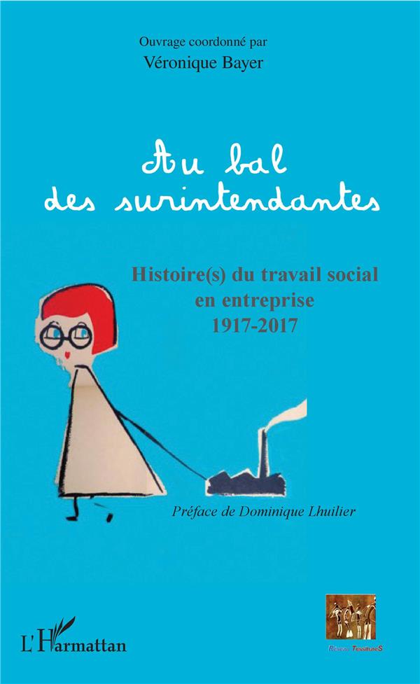 Au bal des surintendantes. Histoire(s) du travail social en entreprise 1917-2017