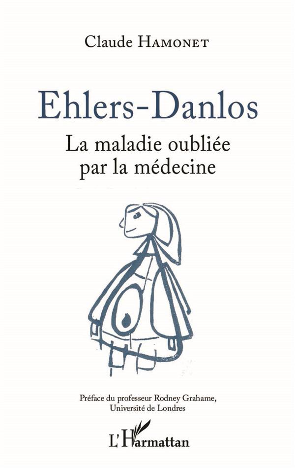 Ehlers-Danlos. La maladie oubliée par la médecine, 2e édition revue et augmentée