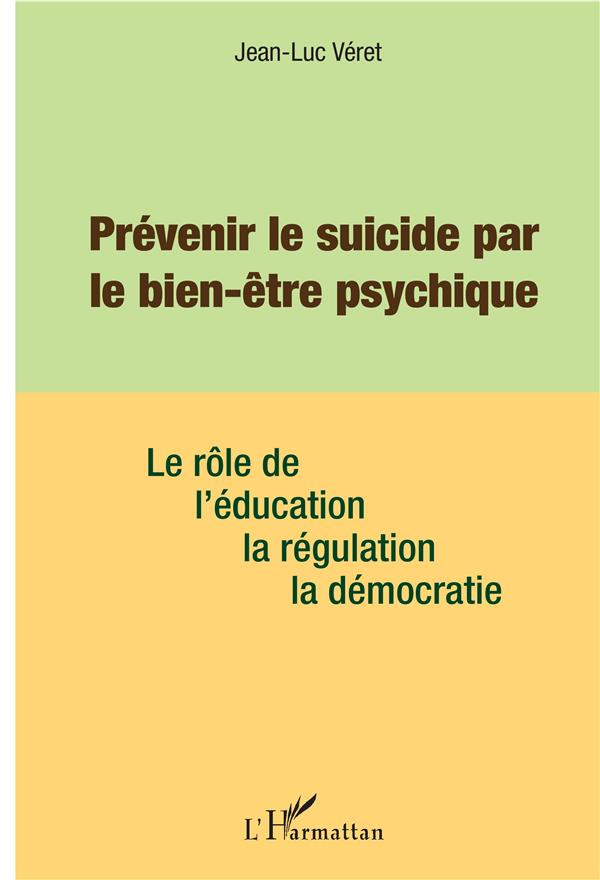 Prévenir le suicide par le bien-être psychique. Le rôle de l'éducation, de la régulation, de la démo