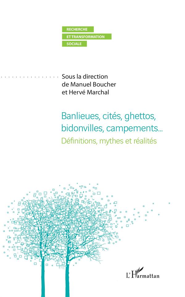 Banlieues, cités ghettos, bidonvilles, campements... Définitions, mythes et réalités