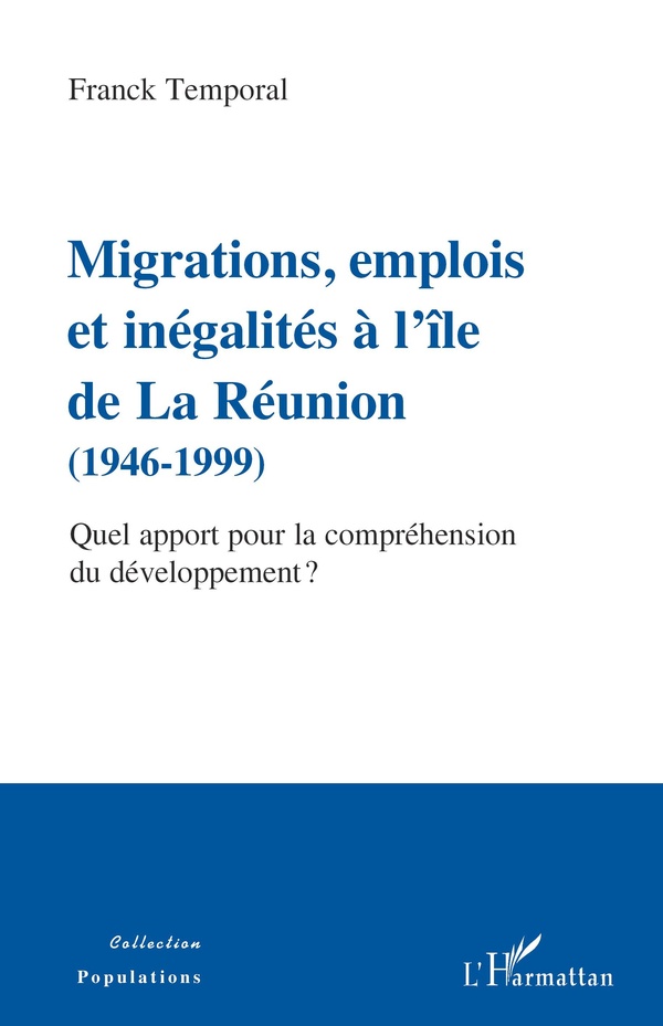 Migrations, emplois et inégalités à l'île de La Réunion (1946-1999). Quel apport pour la compréhensi