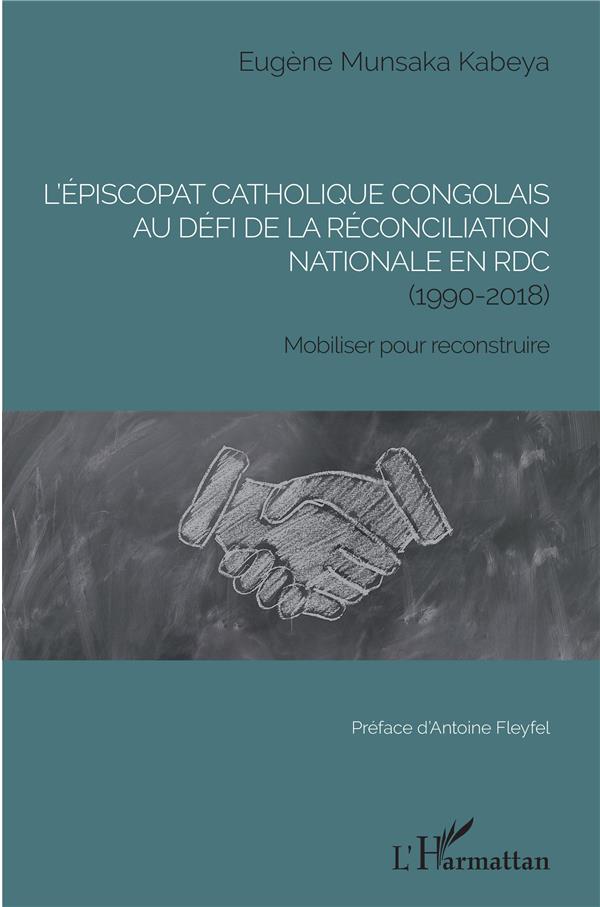 L'épiscopat catholique congolais au défi de la réconciliation nationale en RDC (1990-2018). Mobilise