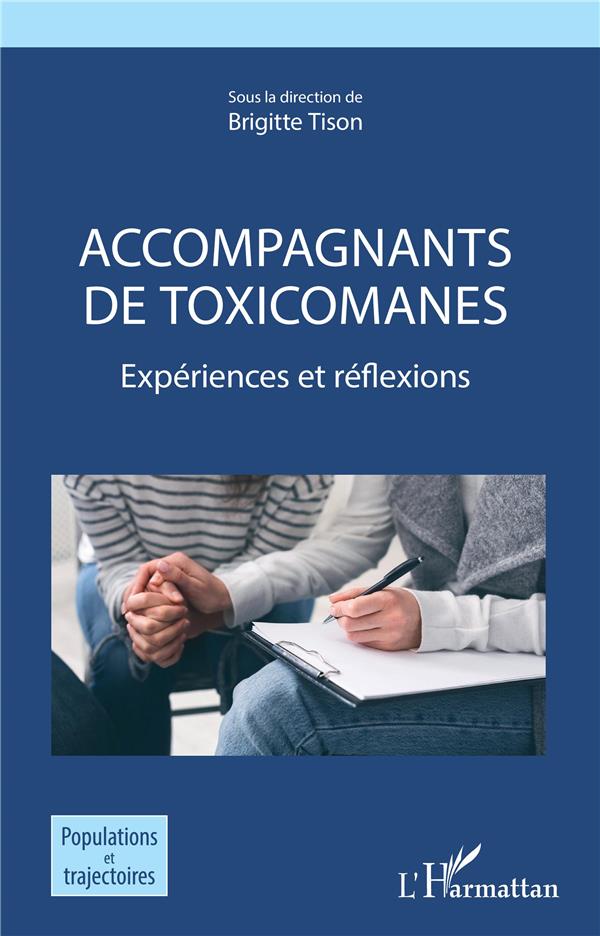 Accompagnants de toxicomanes. Expériences et réflexions