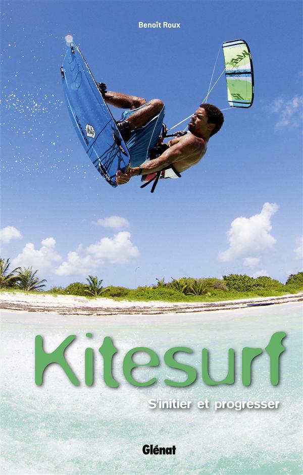 Kitesurf. Débuter et se perfectionner