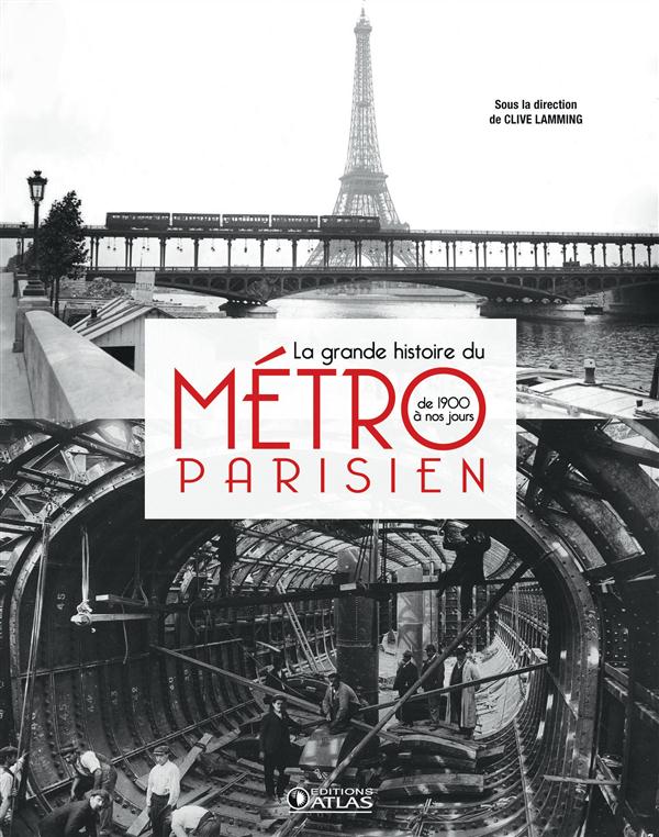 La grande histoire du métro parisien. De 1900 à nos jours