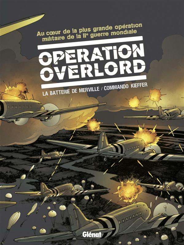 Opération Overlord Tomes 3 et 4 : La batterie de Merville ; Commando Kieffer