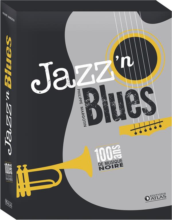 Jazz'n Blues. 100 ans de musique noire