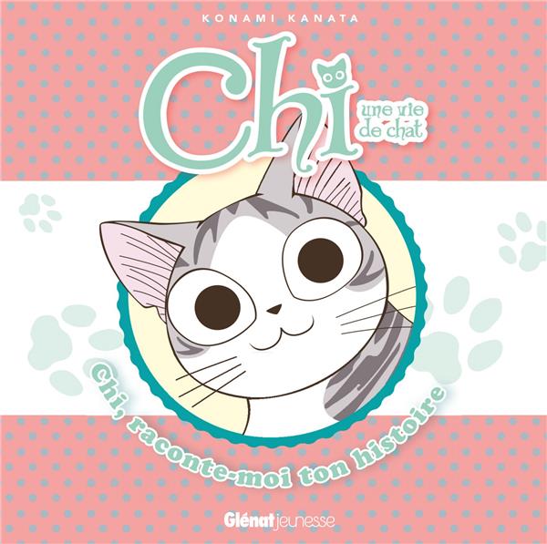 Chi, une vie de chat : Chi, raconte-moi ton histoire (Roman)