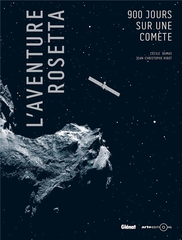 L'aventure Rosetta. 900 jours sur une comète