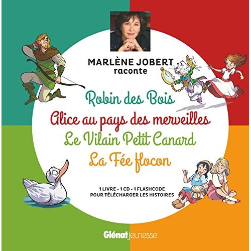 Robin des Bois, Alice au pays des merveilles, Le Vilain Petit canard, La Fée Flocon. Avec 1 CD audio