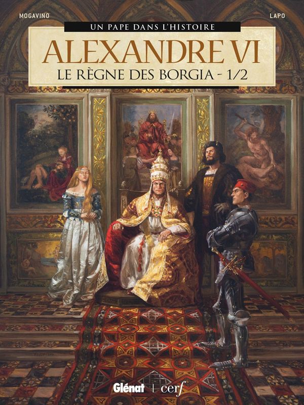 Un pape dans l'histoire - Alexandre VI : Le règne des Borgia Tome 1