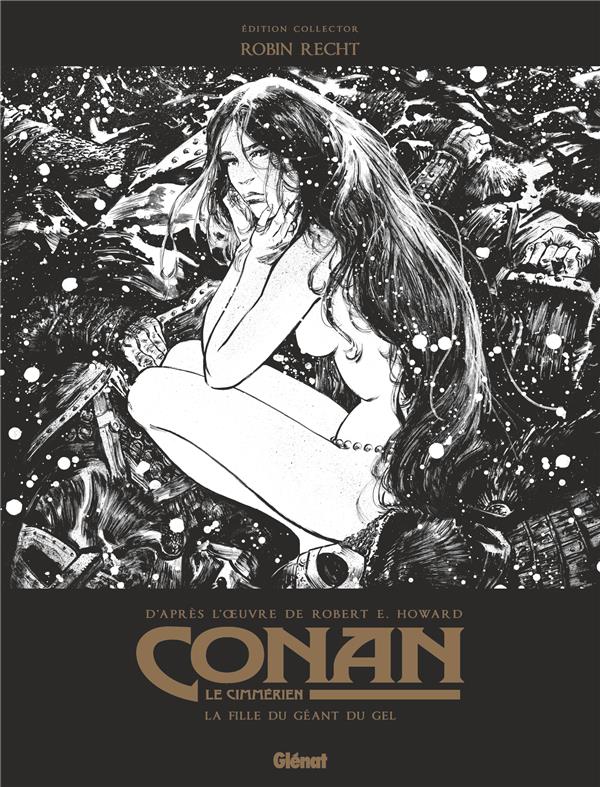 Conan le Cimmérien Tome 4 : La Fille du géant du gel. Edition spéciale noir & blanc