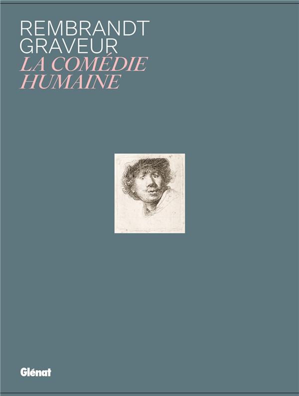 Rembrandt graveur. La comédie humaine. Avec 5 reproductions de gravures à encadrer