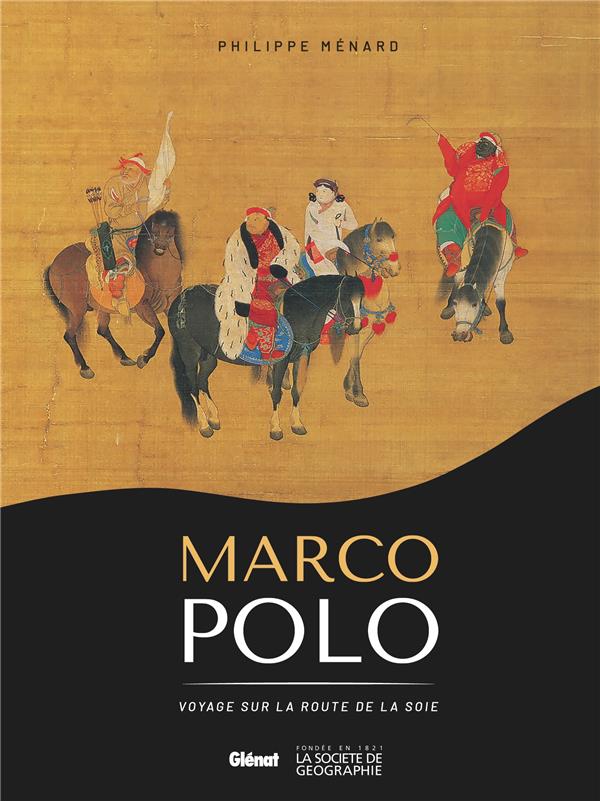 Marco Polo. Voyage sur la route de la soie