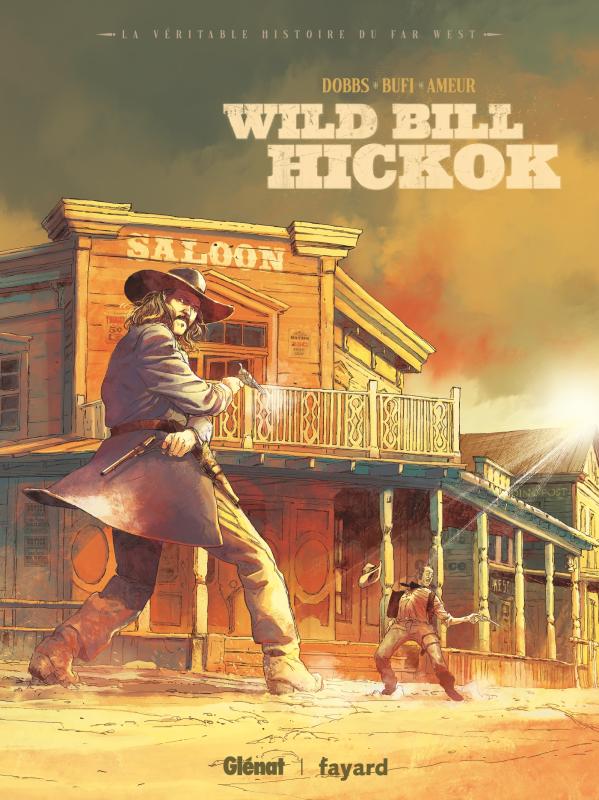 La véritable histoire du Far West : Wild Bill Hickok