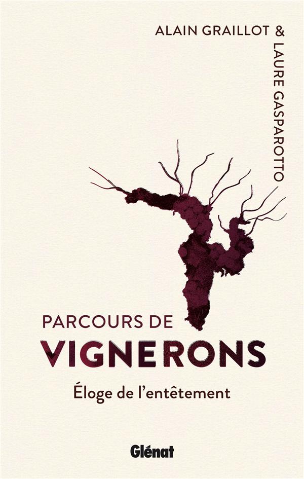Parcours de vignerons. Eloge de l'entêtement