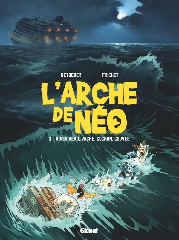 L'Arche de Néo Tome 3 : Adieu veau, vache, cochon, couvée
