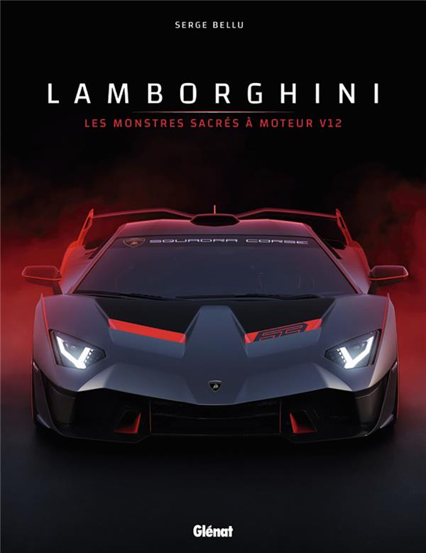 Lamborghini. Les monstres sacrés à moteur V12