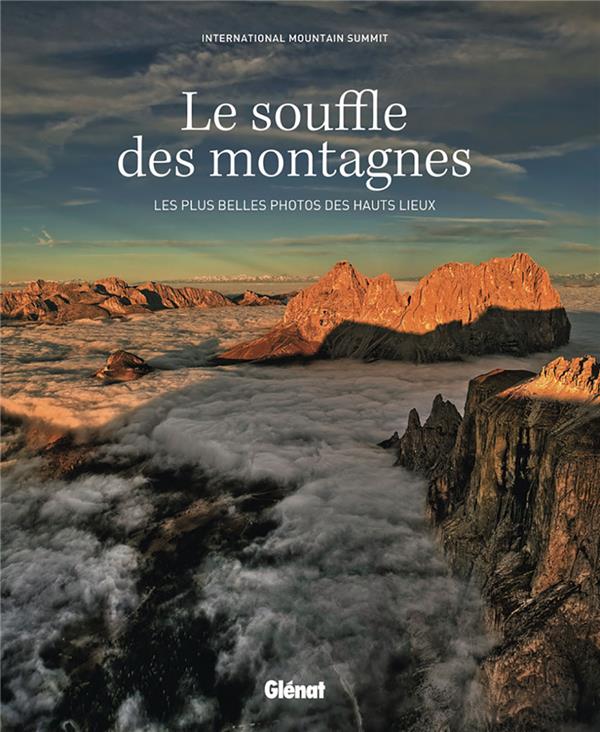 Le souffle des montagnes. Les plus belles photos des hauts lieux