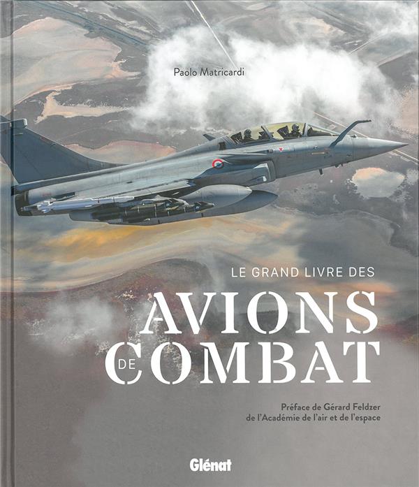 Le grand livre des avions de combat. Edition revue et augmentée
