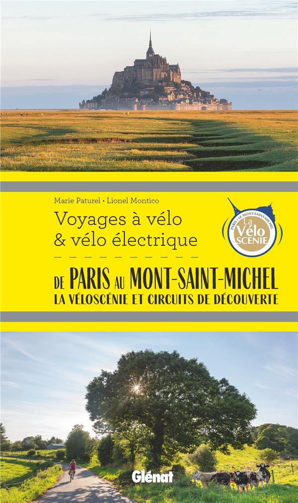 De Paris au Mont-Saint-Michel. La Véloscénie et circuits de découverte