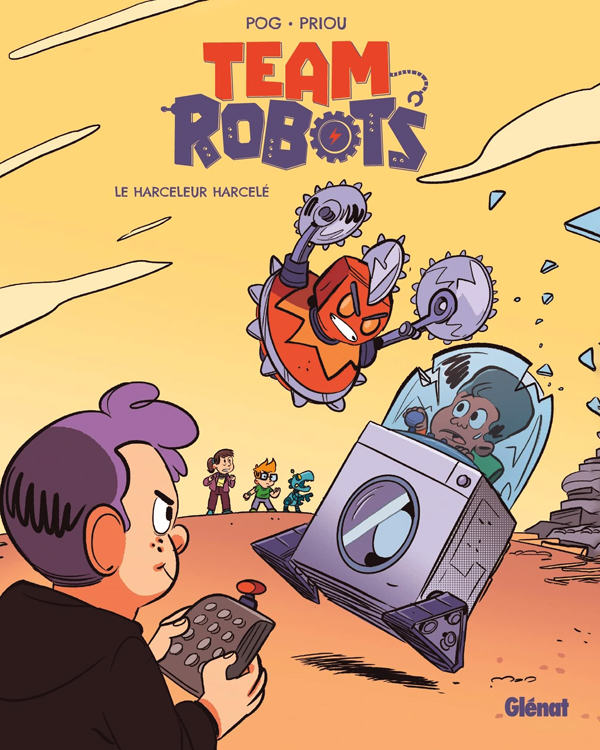 Team Robots Tome 2 : Le harceleur harcelé