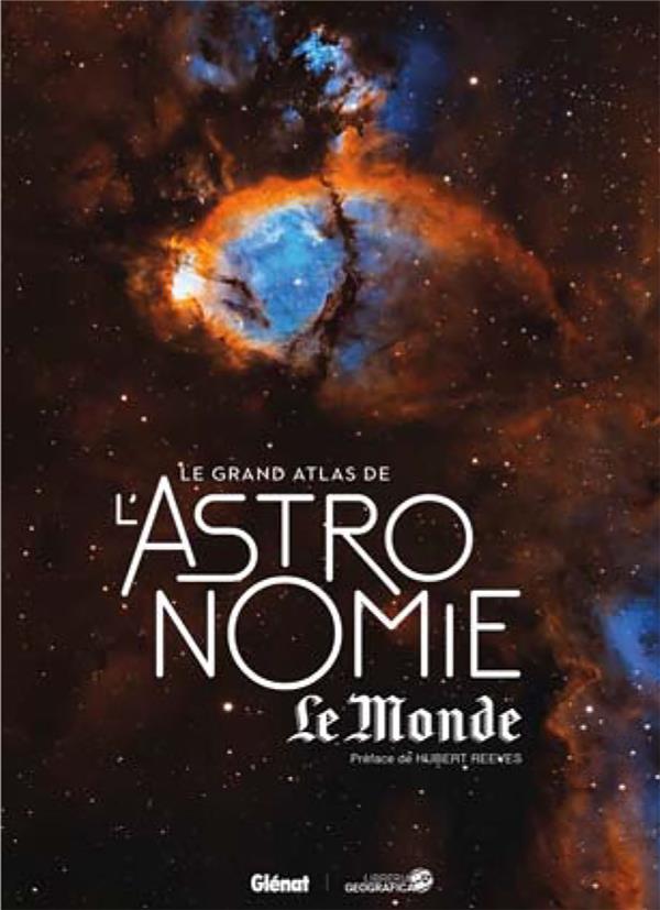 Le grand atlas de l'astronomie Le Monde. 7e édition
