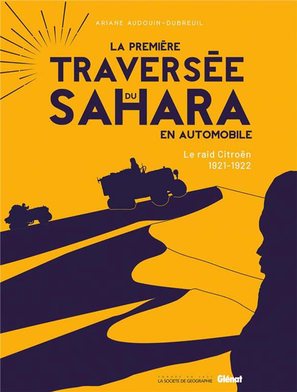 La première traversée du Sahara en automobile. Edition collector