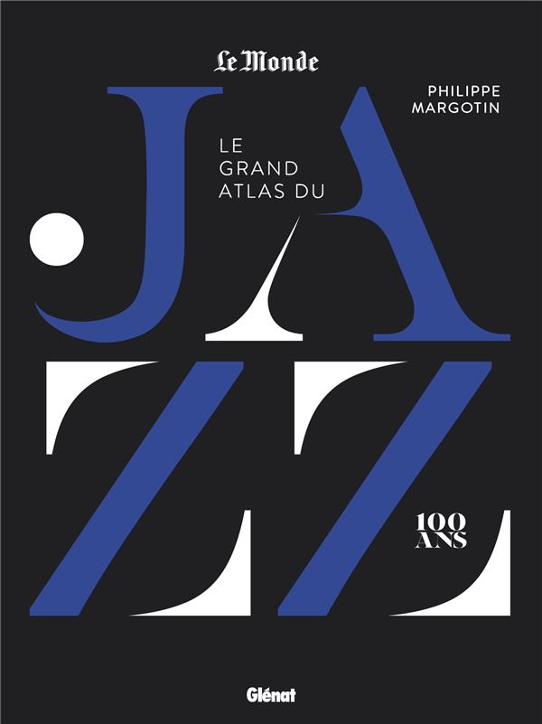 Le grand atlas du jazz. 100 ans