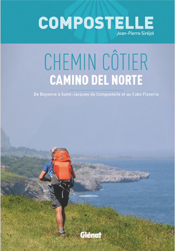 Chemin côtier. Camino del Norte. De Bayonne à Saint-Jacques-de-Compostelle et au Cabo Fisterra