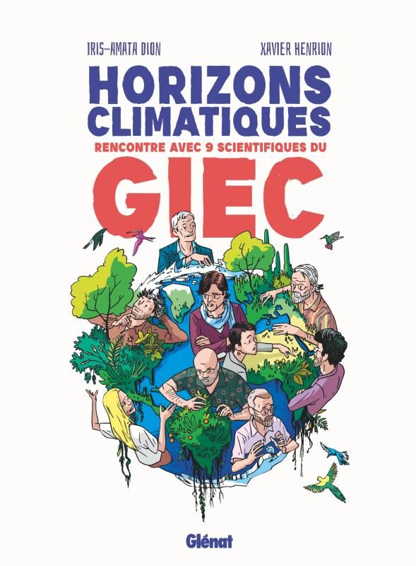 Horizons climatiques. Rencontre avec 9 scientifiques du GIEC