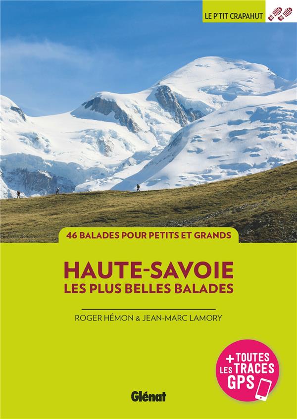 Haute-Savoie, les plus belles balades. 46 balades à pied
