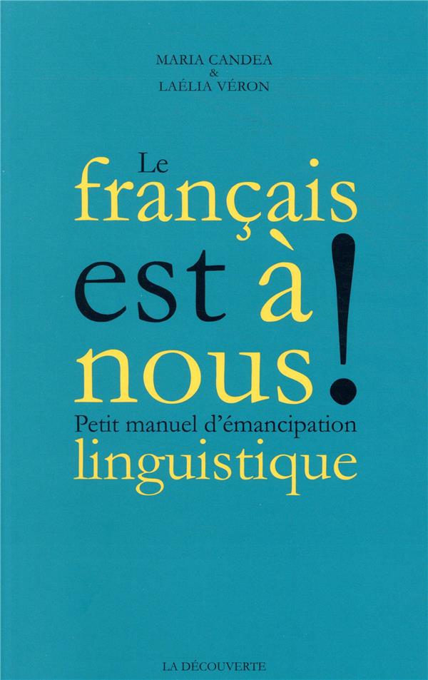 Le français est à nous ! Petit manuel d'émancipation linguistique