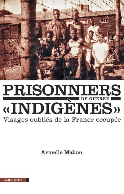 Prisonniers de guerre "indigènes". Visages oubliés de la France occupée, Edition revue et corrigée
