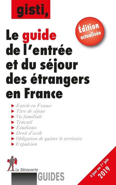 Guide de l'entrée et du séjour des étrangers en France. Edition 2019