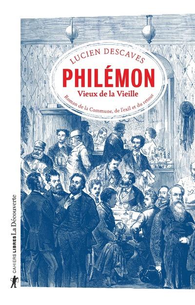 Philémon, Vieux de la Vieille. Roman de la Commune, de l'exil et du retour