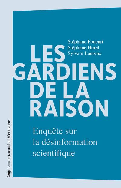 Les gardiens de la raison. Enquête sur la désinformation scientifique
