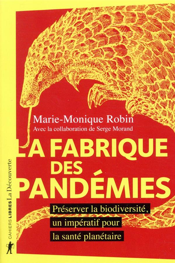 La fabrique des pandémies. Préserver la biodiversité, un impératif pour la santé planétaire