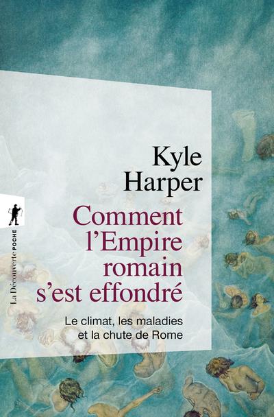 Comment l'Empire romain s'est effondré. Le climat, les maladies et la chute de Rome