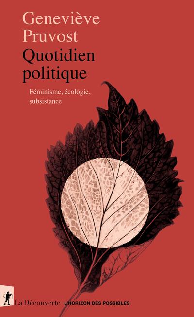 Quotidien politique. Féminisme, écologie, subsistance