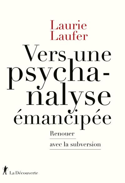 Vers une psychanalyse émancipée. Renouer avec la subversion