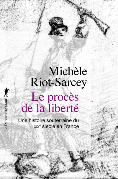 Le procès de la liberté. Une histoire souterraine du XIXe siècle en France