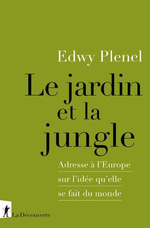 Le Jardin et la Jungle. Adresse à l'Europe sur l'idée qu'elle se fait du monde