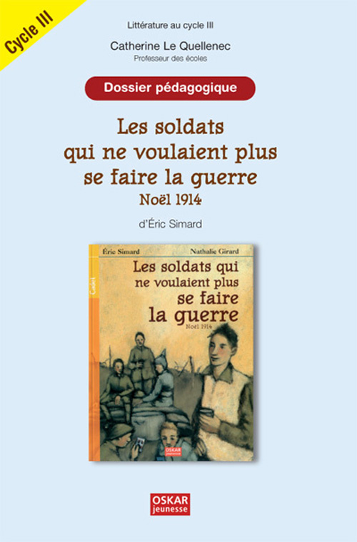 Les soldats qui ne voulaient plus se faire la guerre, Noël 1914 d'Eric Simard. Dossier pédagogique C