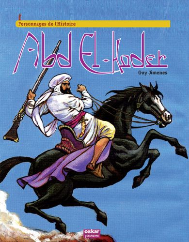 Abd el-Kader. Sage et résistant