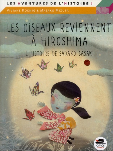 Les oiseaux reviennent à Hiroshima. L'histoire de Sadako Sasaki