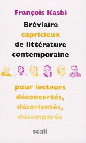Bréviaire capricieux de littérature contemporaine / Pour lecteurs déconcertés, désorientés, désempar
