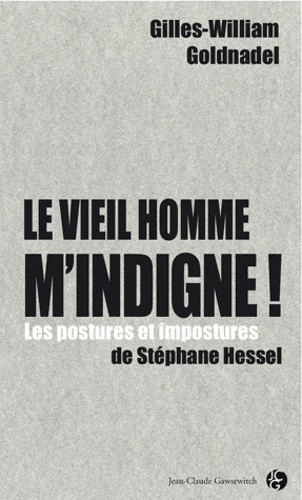 Le vieil homme m'indigne ! / Les postures et impostures de Stéphane Hessel