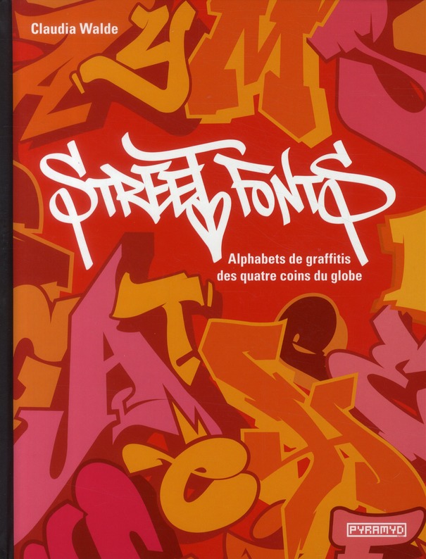 Street Fonts. Alphabets de graffitis des quatre coins du globe